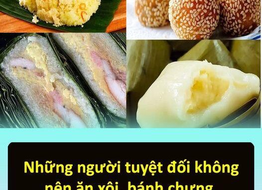 Những người chớ nên ăn xôi, bánh chưng, bánh rán…đồ nếp