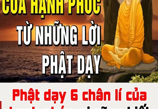 Phật dạy 6 chân lí của hạnh phúc, ai cũng biết nhưng đều bỏ qua