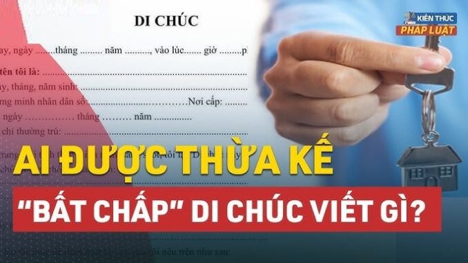 Chính thức: Dù không có tên trong di chúc nhưng những trường hợp này vẫn được hưởng tài sản thừa kế