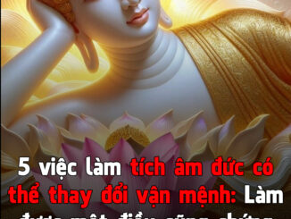 5 việc làm tích âm đức có thể thay đổi vận mệnh: Làm được một điều cũng chứng minh bạn là người có phúc!