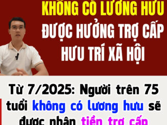 Từ 7/2025: Người trên 75 tuổi không có lương hưu, được nhận tiền trợ cấp hàng tháng đúng không?