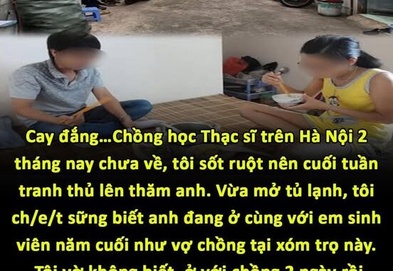 Cay đắng…Chồng học Thạc sĩ trên Hà Nội 2 tháng nay chưa về, tôi sốt ruột nên cuối tuần tranh thủ lên thăm anh. Vừa mở tủ lạnh, tôi ch/e/t sững biết anh đang ở cùng với em sinh viên năm cuối như vợ chồng tại xóm trọ này.Tôi vờ không biết, ở với chồng 2 ngày rồi về quê. Vừa về, tôi lôi ngay 1 thứ đặt lên bàn rồi gọi cả họ đến thông báo