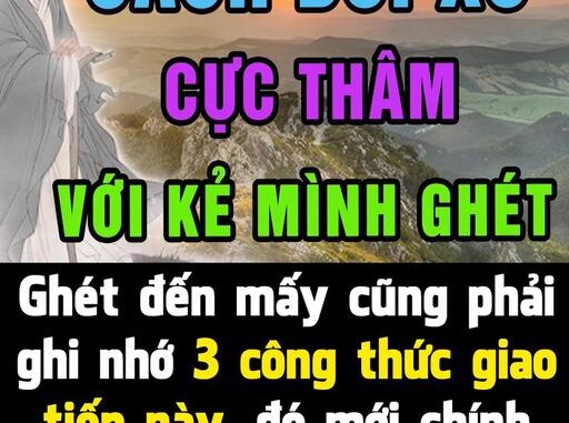 Ghét đến mấy cũng phải ghi nhớ 3 công thức giao tiếp này, đó mới chính là người khôn ngoan