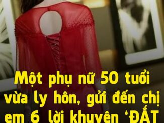 Một phụ nữ 50 tuổi vừa ly hôn, gửi đến chị em 6 lời khuyên ‘ĐẮT GIÁ’, sâu sắc vô cùng