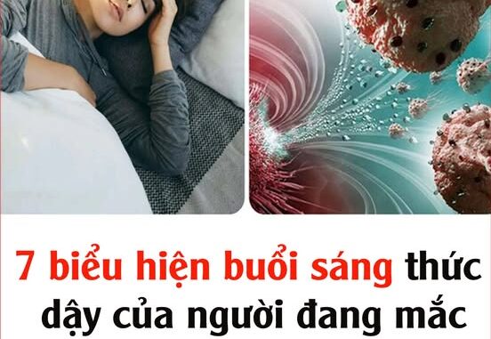 7 biểu hiện buổi sáng thức dậy của người đang mắc ung thư mà không biết