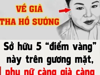 Sở hữu 5 “điểm vàng” này trên gương mặt, phụ nữ càng già càng giàu sang, sung túc