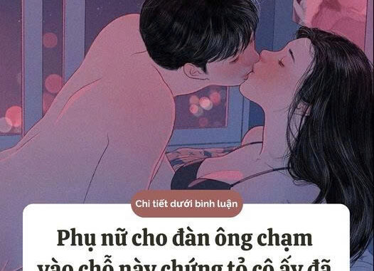 Phụ nữ đồng ý cho bạn chạm vào 3 chỗ này, có nghĩa đã thầm coi bạn là chồng