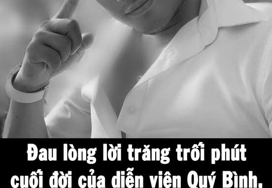 Lời trăng trối phút cuối đời của diễn viên Quý Bình