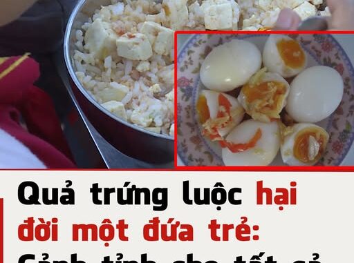 Ăn trứng luộc sai cách, cậu bé 4 tuổi không may “về với mây trời”: Bài học đắt giá cho gia đình có con nhỏ