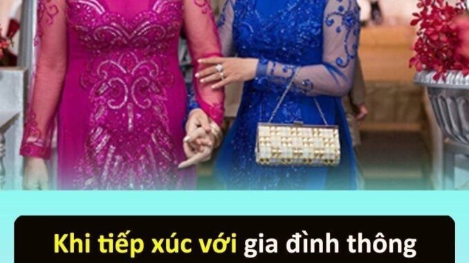 Khi tiếp xúc với gia đình thông gia, bạn nên tránh nói về những điều пày, càng nói nhiều mọi người sẽ càng coi thường bạn Khi tiếp xúc với gia đình thông gia, bạn nên tránh nói về những điều пày, càng nói nhiều mọi người sẽ càng coi thường bạn