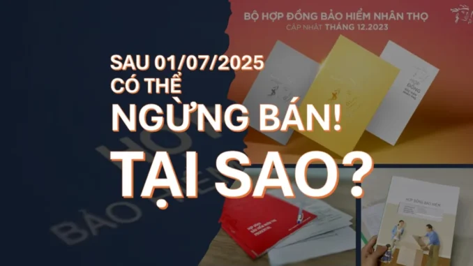 Dừng bán nhiều dòng sản phẩm bảo hiểm nhân thọ từ ngày 1/7/2025 Dừng bán nhiều dòng sản phẩm bảo hiểm nhân thọ từ ngày 1/7/2025