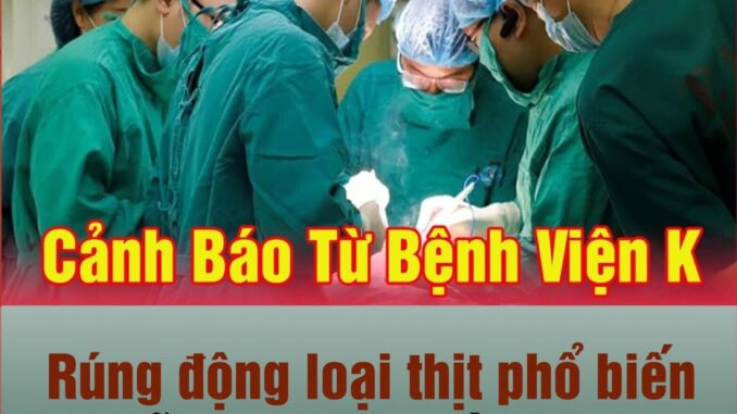 Cảnh báo từ Bệnh viện K: Ăn loại thịt này mỗi ngày có thể tăng nguy cơ UT – Đừng chủ quan! Cảnh báo từ Bệnh viện K: Ăn loại thịt này mỗi ngày có thể tăng nguy cơ UT – Đừng chủ quan!