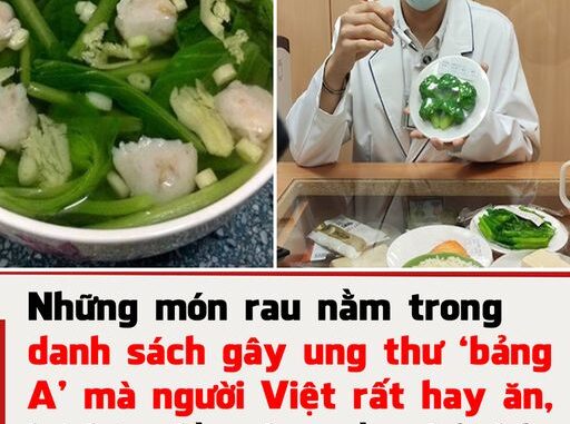 Những món rau nằm trong danh sách gây ung thư ‘bảng A’ mà người Việt rất hay ăn, cần phải bỏ ngay Những món rau nằm trong danh sách gây ung thư ‘bảng A’ mà người Việt rất hay ăn, cần phải bỏ ngay