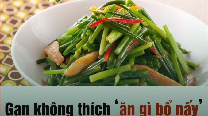 Gan không thích “ăn gì bổ nấy” nhưng lại rất mê 3 loại rau lá xanh này Gan không thích “ăn gì bổ nấy” nhưng lại rất mê 3 loại rau lá xanh này