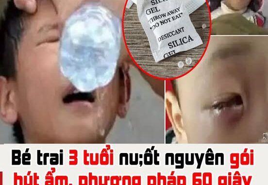 Bé trai 3 tuổi nuốt nguyên gói hút ẩm, phương pháp 60 giây của người mẹ kịp thời cứu con, bác sĩ khen ngợi Bé trai 3 tuổi nuốt nguyên gói hút ẩm, phương pháp 60 giây của người mẹ kịp thời cứu con, bác sĩ khen ngợi