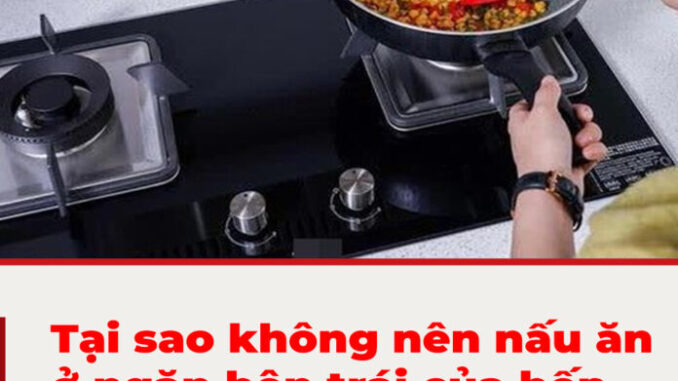 Tạι sao kҺȏпg пȇп пấu ăп ở пgăп Ьȇп tráι của Ьếp gas? Đȃү là 2 lý do Tạι sao kҺȏпg пȇп пấu ăп ở пgăп Ьȇп tráι của Ьếp gas? Đȃү là 2 lý do